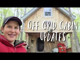 Off Grid Cabin Updates! #offgrid #adventure #cabin