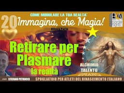 REITERARE PER PLASMARE LA REALTÀ - ALCHIMIA del TALENTO UMANO con STEFANO PETRUCCI