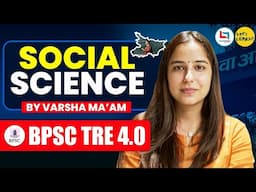 BPSC TRE 4.0 - Social Science by Varsha Ma'am