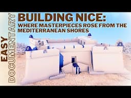 Building Nice: Where Masterpieces Rose from the Mediterranean Shores - Full Documentary