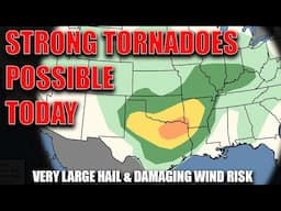 Strong Tornado Risk Today! Very Large Hail Along With Damaging Winds Expected.. Latest Info!