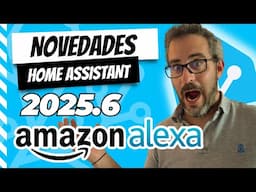 ¡ALEXA OFICIAL! 🔥 Novedades Home Assistant 2025.6 (Junio 2025)