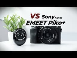 EMEET Piko+ Dual-lens Webcam Review: What if compare it with Sony α6400?