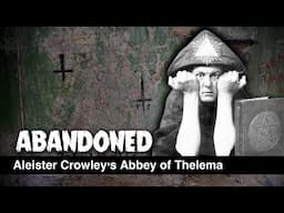 We Explore Aleister Crowley's ABANDONED Occult Church...The Abbey of Thelema