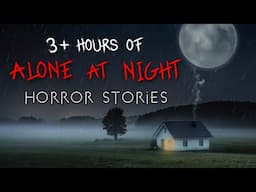 3+ Hours of Rainy Alone at Night Horror Stories