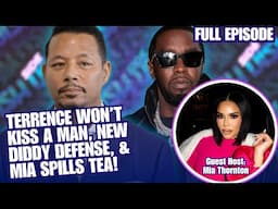 Terrence Howard Won’t Kiss a Man, RHOP Mia Thornton Spills Tea, & Diddy Defense Strategy | Side Dish