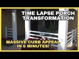 Time Lapse Porch Makeover from Ugly to Stunning