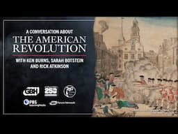 A Conversation About the American Revolution with Ken Burns, Sarah Botstein and Rick Atkinson