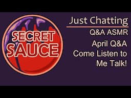 [ASMR] Secret Sauce April 2025 Q&A