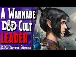 He Wanted His D&D Party to Join His CREEPY CULT - RPG Horror Stories