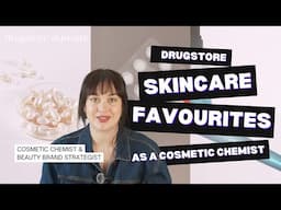 Drugstore Skincare I'm Obsessed with as a Cosmetic Chemist