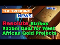 Resolute Strikes $235m Deal for West African Gold Projects