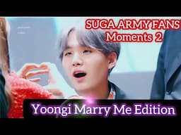 SUGA ARMY FANS Moments Yoongi Marry Me Edition 😂😉😉