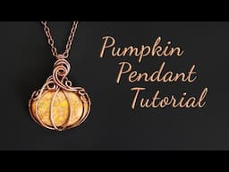 How to Make a Pumpkin Pendant with Stone | Intermediate Level Wire Wrapping Tutorial