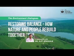 Restoring Balance | The Environment Dialogues | Part 2 | Conversation with Dr.Gokhale
