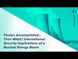 Fission Accomplished… Then What? International Security Implications of a Nuclear Energy Boom