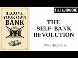 Be Your Own Bank: Escape the Bank Trap | Full Audiobook
