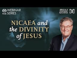 Nicaea and the Divinity of Jesus | David Parsons | WEBINAR SERIES