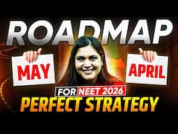 Roadmap for NEET 2026 Exam | May'25 to April'26 | Complete & Perfect Strategy to Score 700+