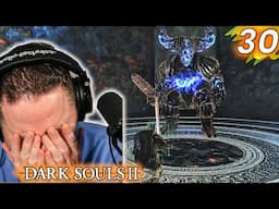 It's Enough to Make a Grown Man Cry... | Lets Play Dark Souls II [Part 30]