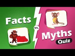 Mind-Blowing Facts vs. Popular Myths – Quiz Time! | Let’s Bust Some Everyday Myths!