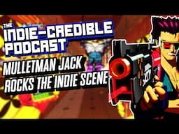 The Indie-Credible Podcast | Mulletman Jack Rocks the Indie Scene!