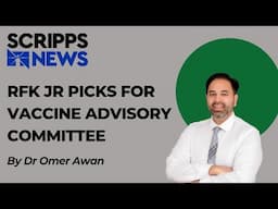 RFK Jr. Picks New Vaccine Advisory Panel- A Doctor On Scripps News Explains The Impact