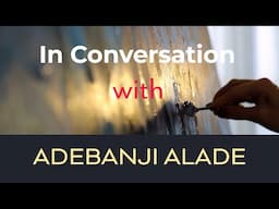 In Conversation with... Adebanji Alade