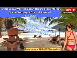 From the Philippines..Is this US Expat worried about the US Stock Market, 401k and US Assets?