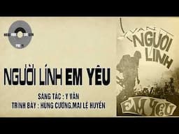 NGƯỜI LÍNH EM YÊU | Y Vân | Hùng Cường,Mai Lệ Huyền