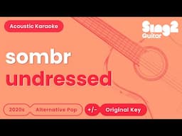 sombr - undressed (Acoustic Karaoke)