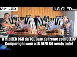 TCL C6K Bate de frente com OLED? Comparativo com LG C4 Revela Tudo!