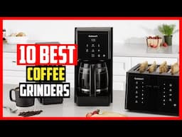 ✅Top 10 Best Coffee Grinders of 2025