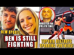 Ben Askren UPDATE; BJ Penn ARR3STED for the 4th time in 2 weeks; Topuria posts NEW SPARRING footage