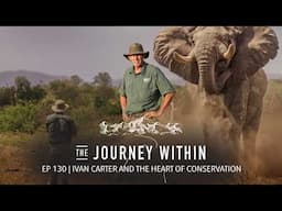 Ivan Carter and the Heart of Conservation - EP 130 | The Journey Within Podcast