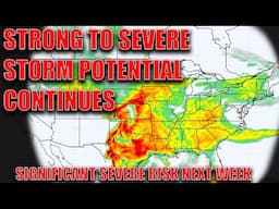 Strong To Severe Storm Potential Continues! A More Significant Threat Looms Next Week..