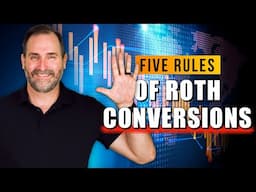 The 5 Cardinal Rules of Roth Conversions