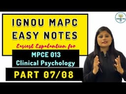 MPCE 013 Part 07 Easy Notes Explanation Clinical Psychology