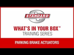 Parking Brake Actuators | Standard® WIYB Training Series