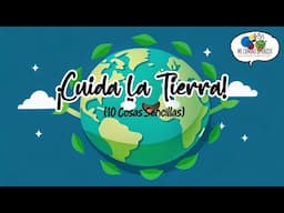 ¡Cuida la Tierra! 10 Cosas Sencillas (10 Simple Things for Earth Day)