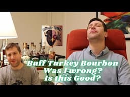Is there actually good Buff Turkey Bourbon? Was I Wrong on this Being a Scam?