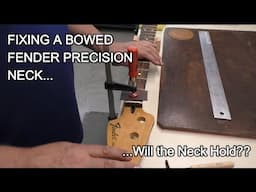Straightening a Bowed Fender Precision Neck... will it Hold??