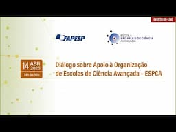 Diálogo sobre Apoio à Organização de Escolas de Ciência Avançada – ESPCA - 2025