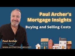 Paul Archer's Mortgage Insights – 28th April – Buying and Selling Costs