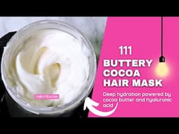 Buttery Cocoa Hair Mask - Smooth Hydration ft Cocoa Butter, Olive oil, and Hyaluronic Acid #DIY 111
