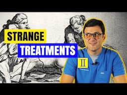 6 Extremely Strange Medical Treatments!