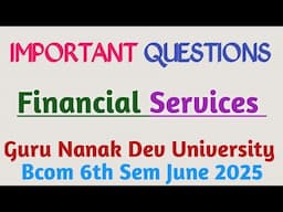 Expected Question for financial services | Guru Nanak Dev University | June 2025 Exams