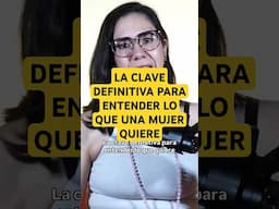 La clave definitiva para entender lo que una mujer quiere
