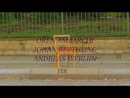 Oren Ambarchi / Johan Berthling / Andreas Werliin "Yek" (Official Music Video)