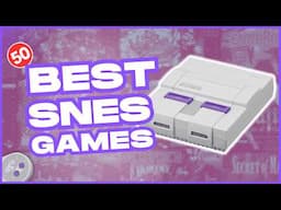 50 BEST SNES Games of All Time